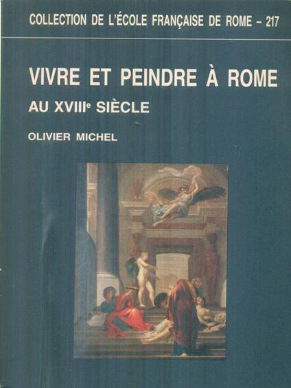 Vivre et peindre a Rome au XVIII siecle - Olivier Michel - copertina