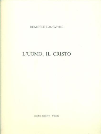 L' uomo, il Cristo - Domenico Cantatore - copertina