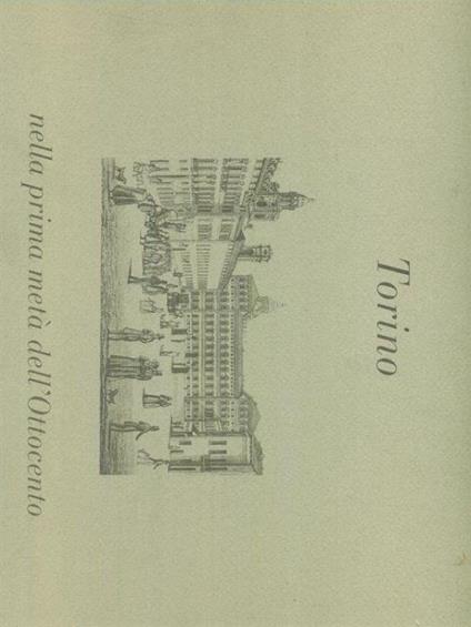 Torino nella prima metà dell'Ottocento - Ada Peyrot - copertina