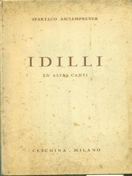   Idilli ed altri canti - Spartaco Asciamprener - copertina