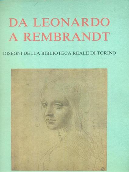   Da Leonardo a Rembrandt - Gianni Carlo Sciolla - copertina
