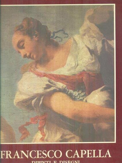 Francesco Capella dipinti e disegni - Ugo Ruggeri - copertina