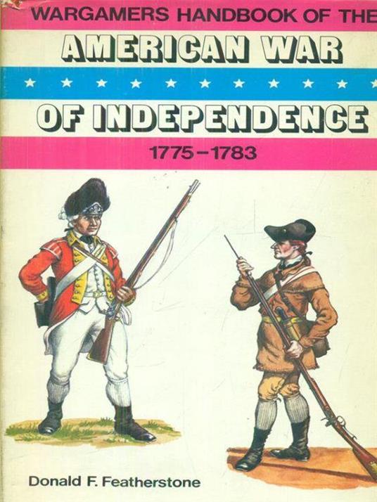 American war of independence 1775-1783 - Donald Featherstone - copertina