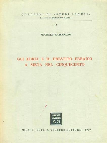 Gli Ebrei e il prestito ebraico a Siena nel cinquecento - Michele Cassandro - copertina