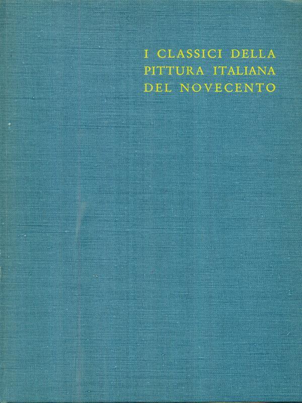 I classici della pittura italiana del Novecento