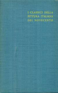 I classici della pittura italiana del Novecento