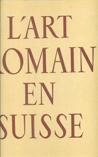 L' art romain en Suisse