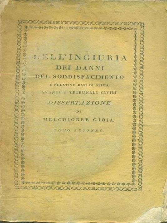 Dell'ingiuria dei danni del soddisfacimento Dissertazione 2vv - Melchiorre Gioja - copertina