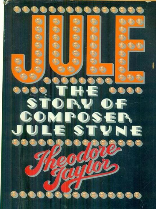 Jule.The story of composer Jule Styne - Theodore Taylor - copertina
