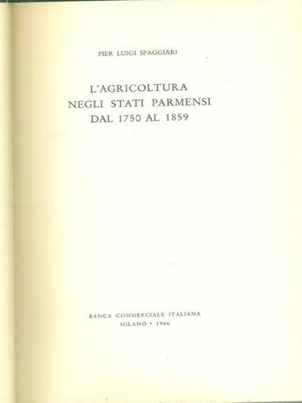 L' agricoltura negli stati parmensi dal 1750 al 1859 - Pier Luigi Spaggiari - copertina