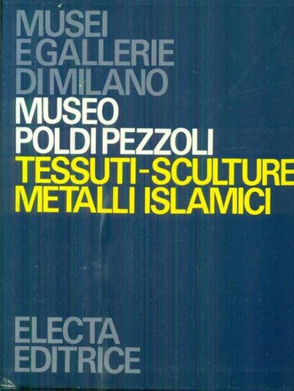 Museo Poldi Pezzoli tessuti-sculture-metalli islamici - copertina