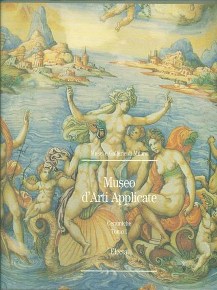 Museo d'arti apllicate: Ceramiche tomo I - copertina