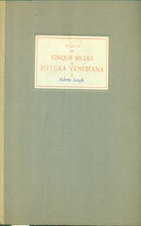 Cinque secoli di pittura veneziana