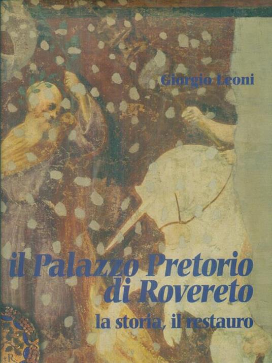Il Palazzo pretorio di Rovereto. La storia, il restauro - Giorgio Leoni - copertina
