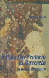 Il Palazzo pretorio di Rovereto. La storia, il restauro