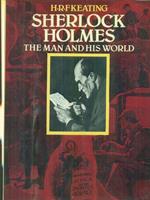 Sherlock Holmes the man and his world