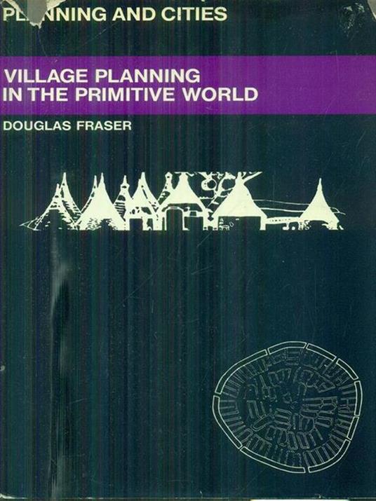 Village planning in the primitive world - Douglas Fraser - copertina