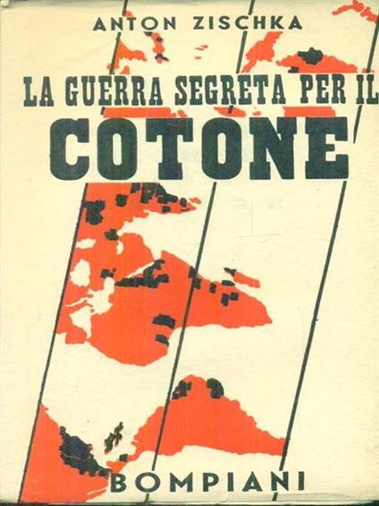 La guerra segreta per il cotone - Anton Zischka - copertina