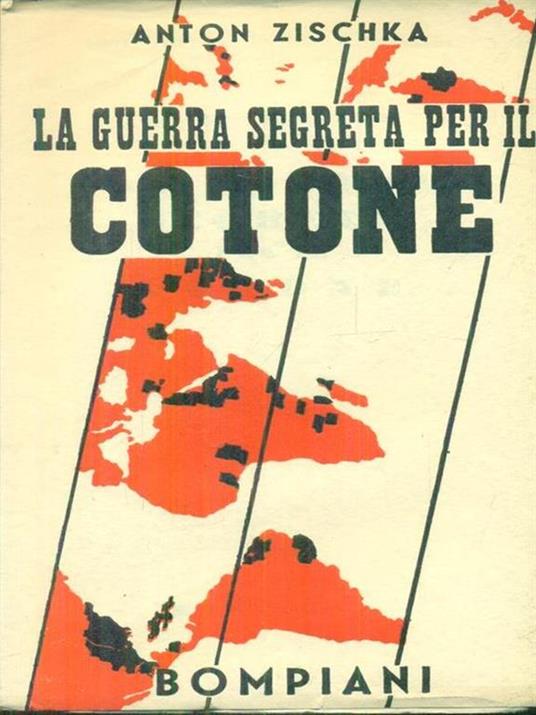 La guerra segreta per il cotone - Anton Zischka - copertina