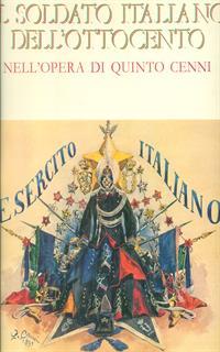 Il soldato italiano dell'ottocento nell'opera di Quinto Cenni