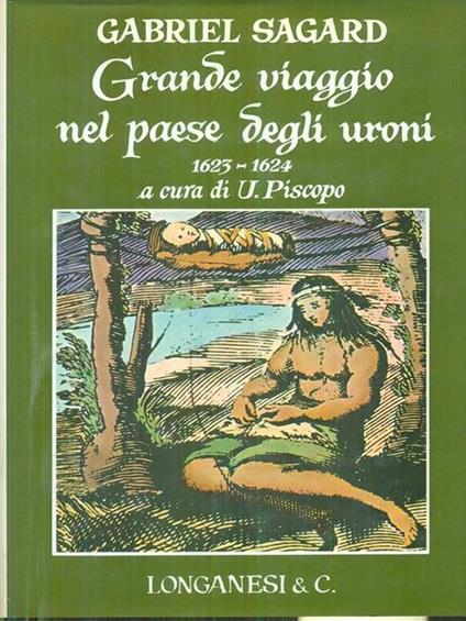 Grande viaggio nel paese degli uroni 1623-1624 - Gabriel Sagard - copertina