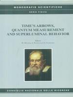 Timès arrows quantum measurement and superluminal behavior