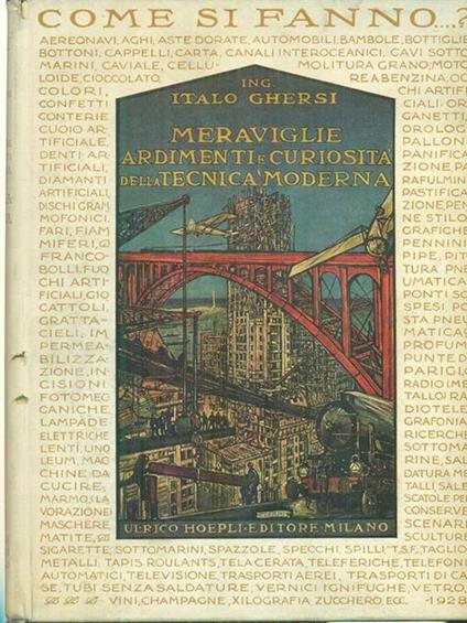 Meraviglie ardimenti e curiosità della tecnica moderna - Italo Ghersi - copertina