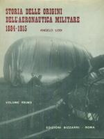 Storia delle origini dell'aeronautica militare 1884-1915 vol. 1