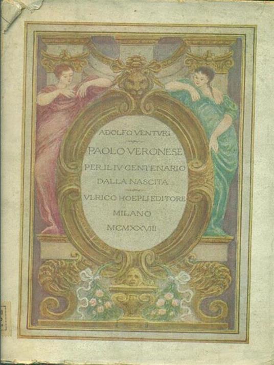 Paolo Veronese per il centenario dalla nascita - Adolfo Venturi - copertina