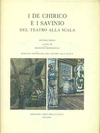 I De Chirico e i Savinio del Teatro alla Scala - Rossana Bossaglia - copertina