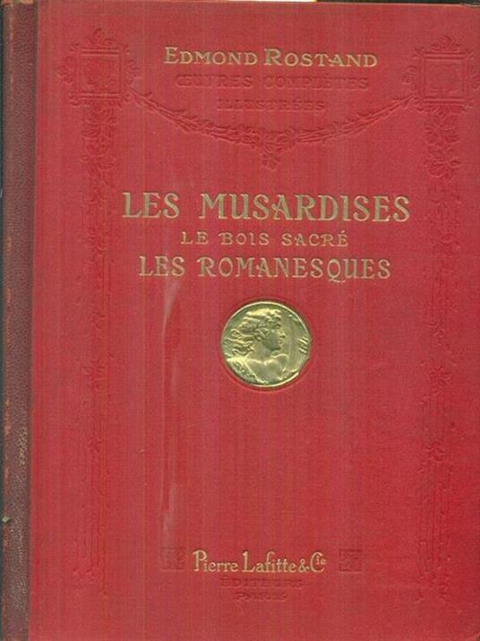 Les musardises. Le bois sacre'. Les romanesques - Edmond Rostand - copertina
