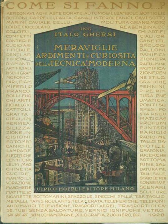Meraviglie, ardimenti e curiosita' della tecnica moderna - Italo Ghersi - copertina