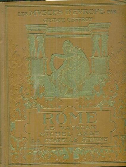 Rome Le Vatican Michel Ange La Chapelle Sixtine - Gustave Geffroy - copertina
