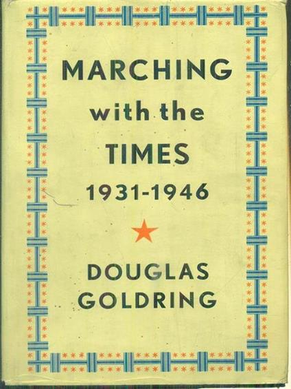 Marching with the times 1931-1946 - Douglas Goldring - copertina