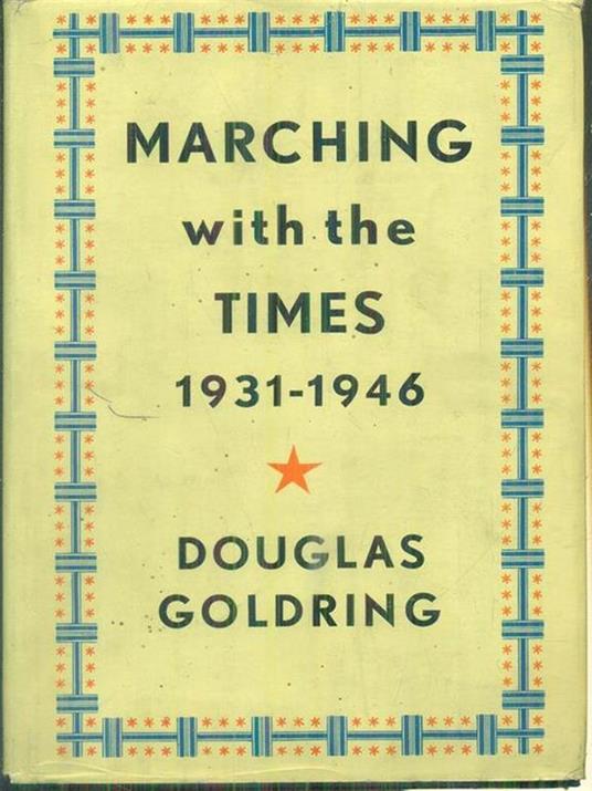 Marching with the times 1931-1946 - Douglas Goldring - copertina