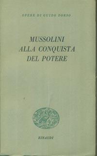 Mussolini alla conquista del potere.