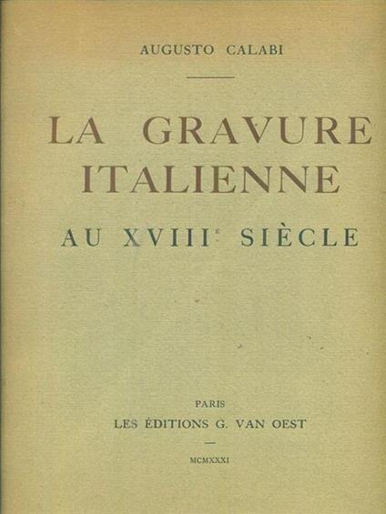 La gravure italienne ai XVIII siecle - Augusto Calabi - copertina