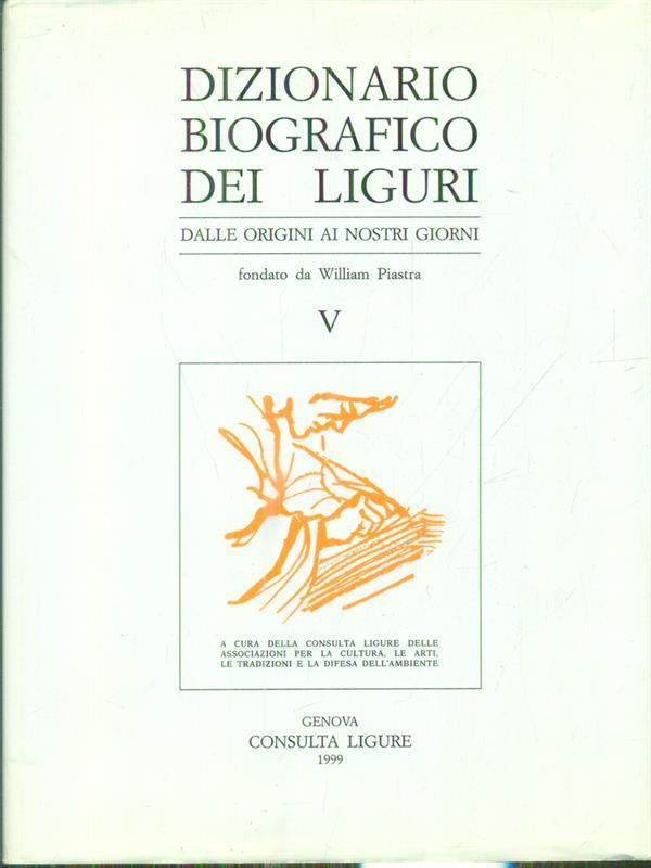 Dizionario biografico dei liguri vol. V.