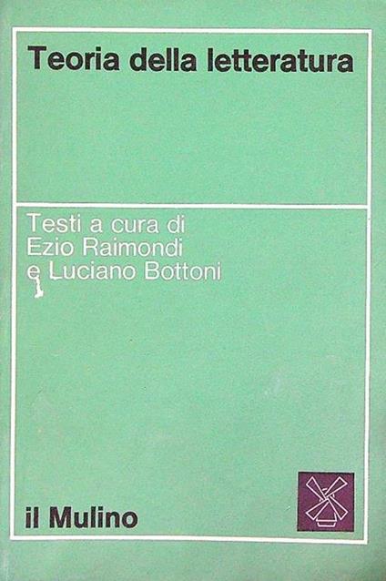 Teoria della letteratura - Ezio Raimondi,Luciano Bottoni - copertina
