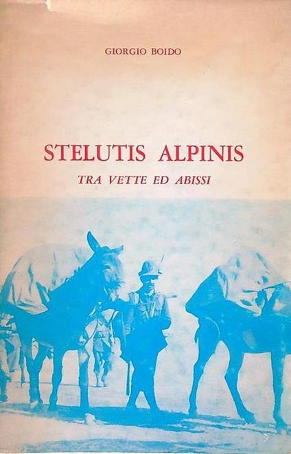Stelutis alpinis. Tra vette ed abissi - Giorgio Boido - copertina