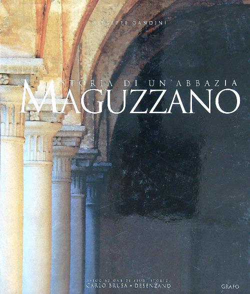 Storia di un'abbazia Maguzzano - Giuseppe Gandini - copertina