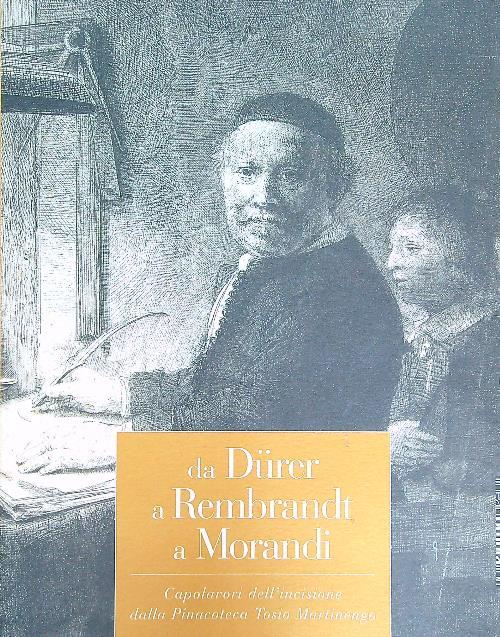 Da Durer a Rembrandt a Morandi - Elena Lucchesi Ragni - copertina