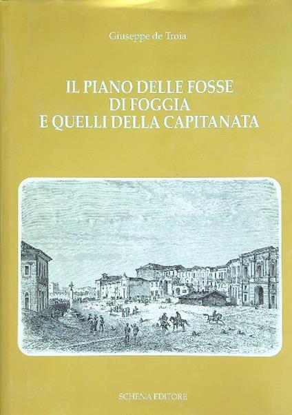 Il piano delle fosse di Foggia e quelli della Capitanata - Giuseppe De Troia - copertina