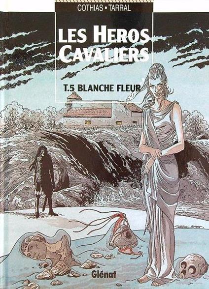 Les heros cavaliers 5. Blanche Fleur - Tarral,Cothias - copertina