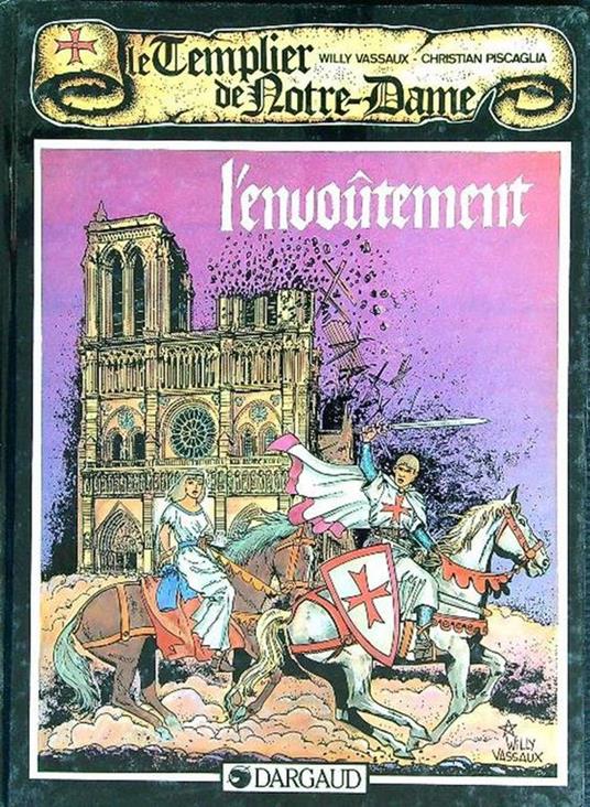 L' envoutement. Le Templier de Notre Dame 1 - Christian Piscaglia,Willy Vassaux - copertina