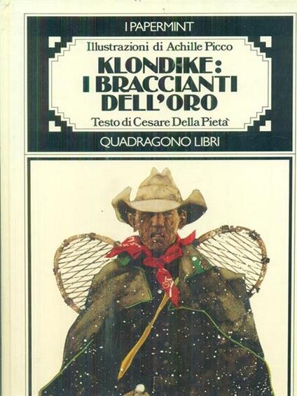 Klondike: i braccianti dell'oro - Achille Picco,Della Pietà Cesare - copertina