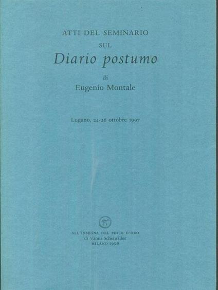 Atti del seminario sul diario postumo di Eugenio Montale - copertina