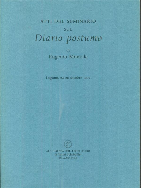 Atti del seminario sul diario postumo di Eugenio Montale