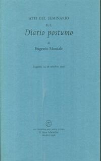 Atti del seminario sul diario postumo di Eugenio Montale