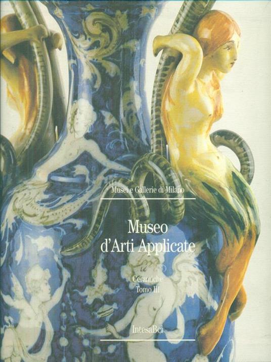 Museo d'Arti Applicate. Ceramiche tomo III - copertina